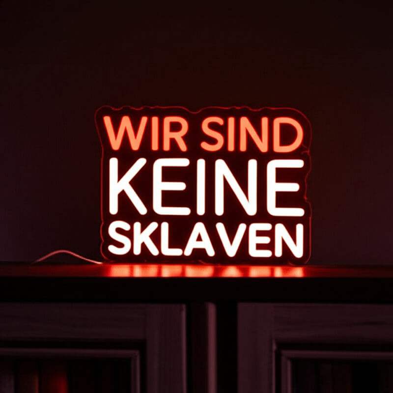 Wir Sind Keine Sklaven LED Leuchtschild beleuchtet – Freiheits-Wanddeko