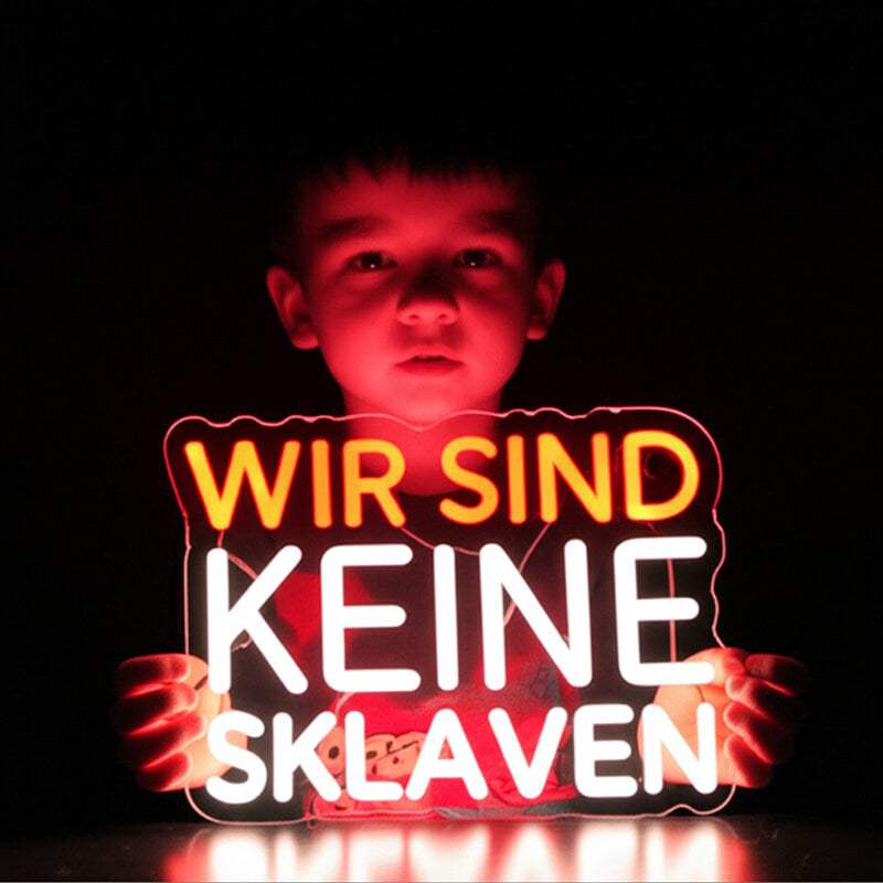 Wir Sind Keine Sklaven LED Schild 6mm Acrylplatte – Selbstbestimmungs-Deko